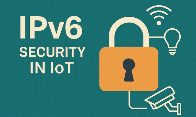 IoT Meets IPv6—And Hackers Are Watching. Here’s How to Stay Safe