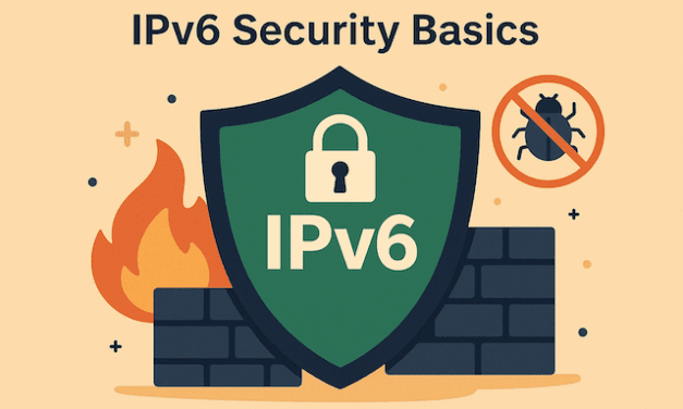 Mastering IPv6: A Complete Guide – Chapter 8: IPv6 Security Basics — Fortifying the Future